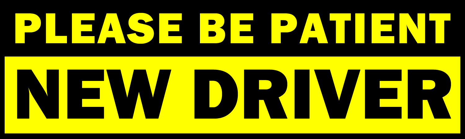 Please Be Patient New Driver Bumper Sticker, Magnet or Window Cling