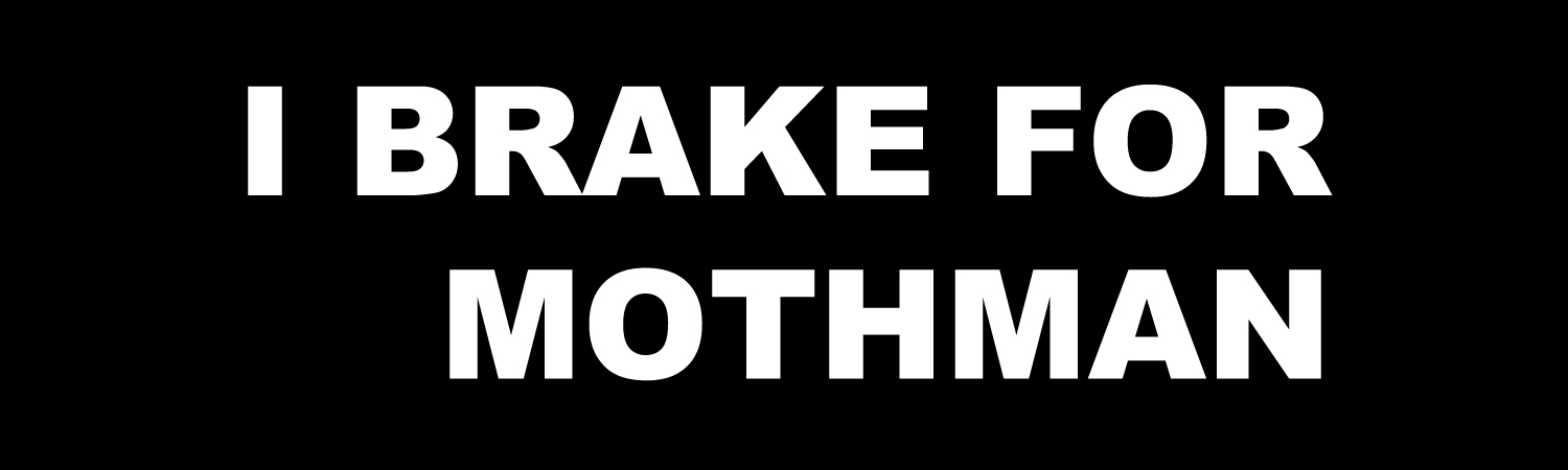 I Brake For Mothman Vinyl Sticker, Window Cling or Magnet in UV Laminate Coating