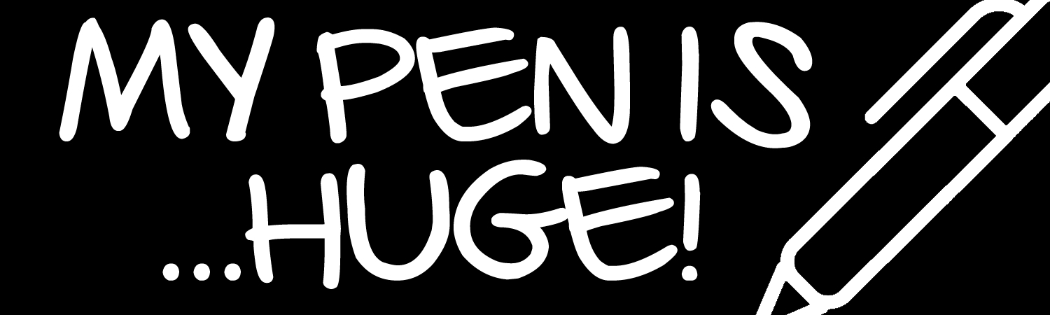 My Pen Is Huge Custom Vinyl Sticker, Window Cling or Magnet in UV Laminate Coating