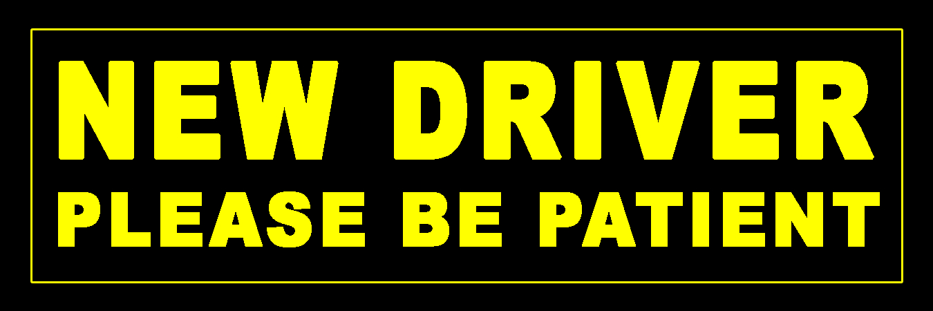 New Driver Please Be Patient Vinyl Sticker, Window Cling or Magnet in UV Laminate Coating