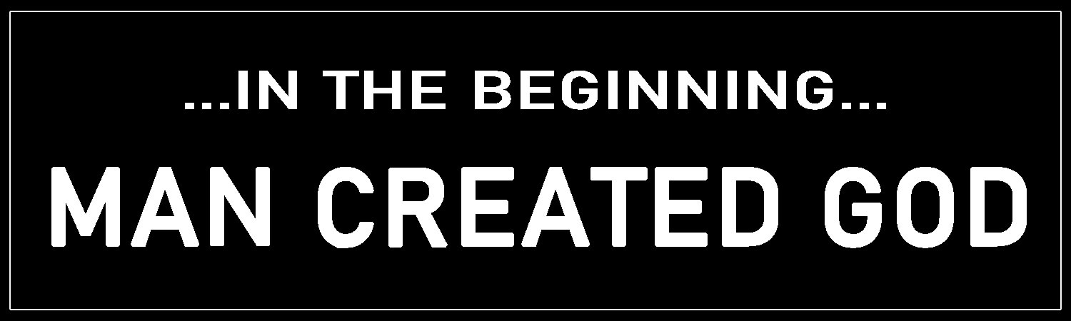  In the Beginning Man Created God  Vinyl Bumper Sticker  Window Cling or Bumper Sticker Magnet in UV Laminate Coating