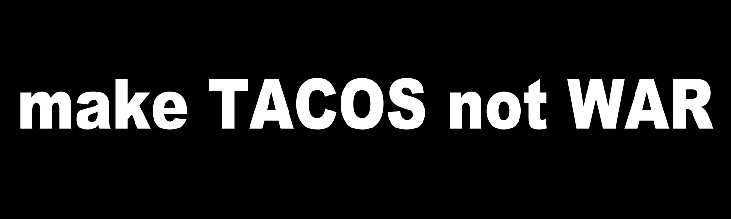  Make TACOS Not War  Vinyl Bumper Sticker  Window Cling or Bumper Sticker Magnet in UV Laminate Coating
