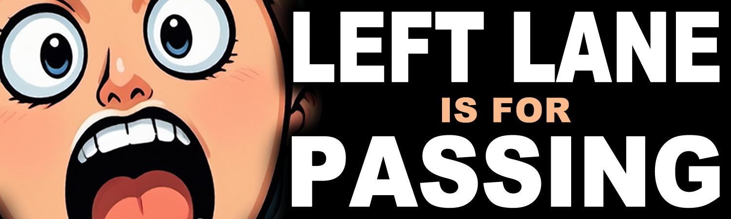 Left Lane Is For Passing Vinyl Bumper Sticker  Window Cling or Bumper Sticker Magnet in UV Laminate Coating