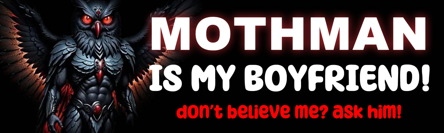 Mothman is my Boyfriend    Vinyl Bumper Sticker  Window Cling or Bumper Sticker Magnet in UV Laminate Coating