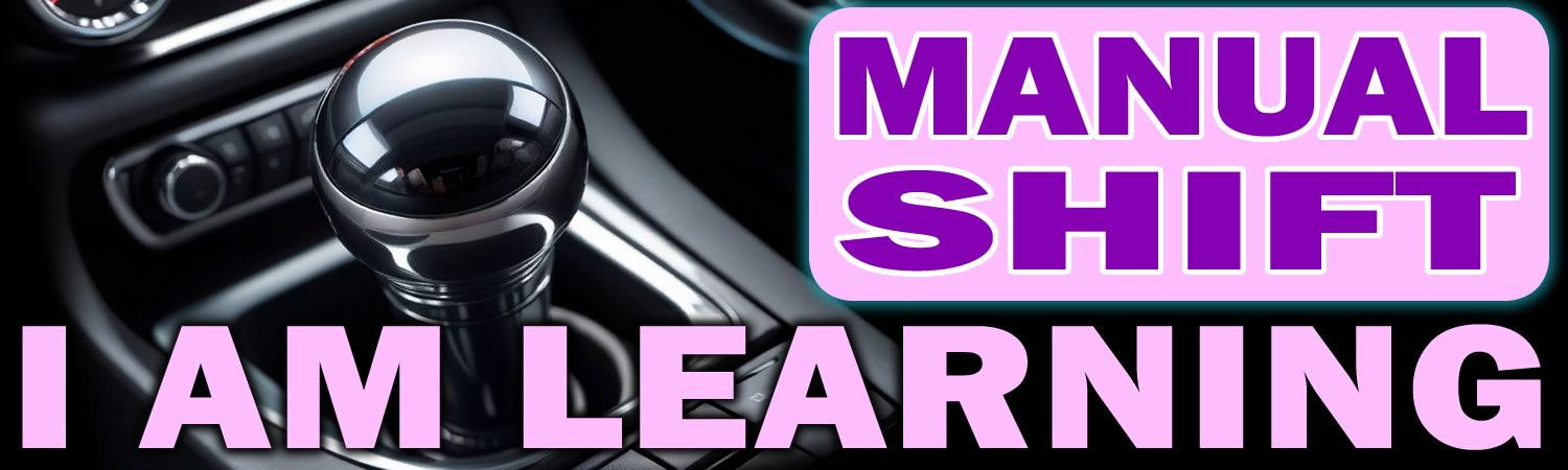 Manual Shift I am Learning Vinyl Bumper Sticker  Window Cling or Bumper Sticker Magnet in UV Laminate Coating