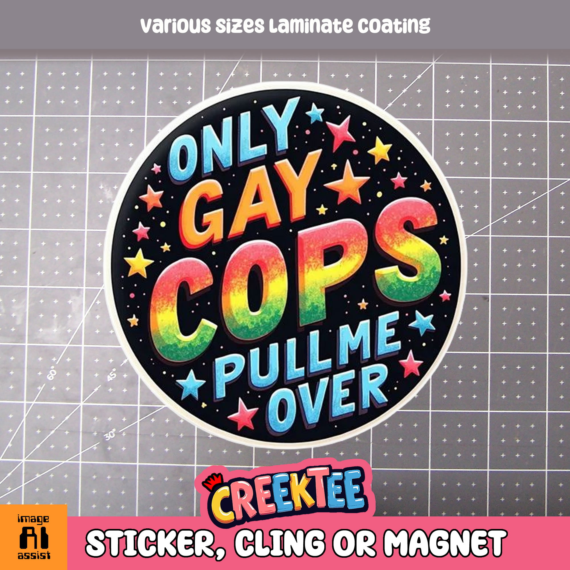Only Gay Cops Pull Me Over Die Cut Vinyl Sticker  Window Cling or Magnet with Laminate Coating in Various Sizes
