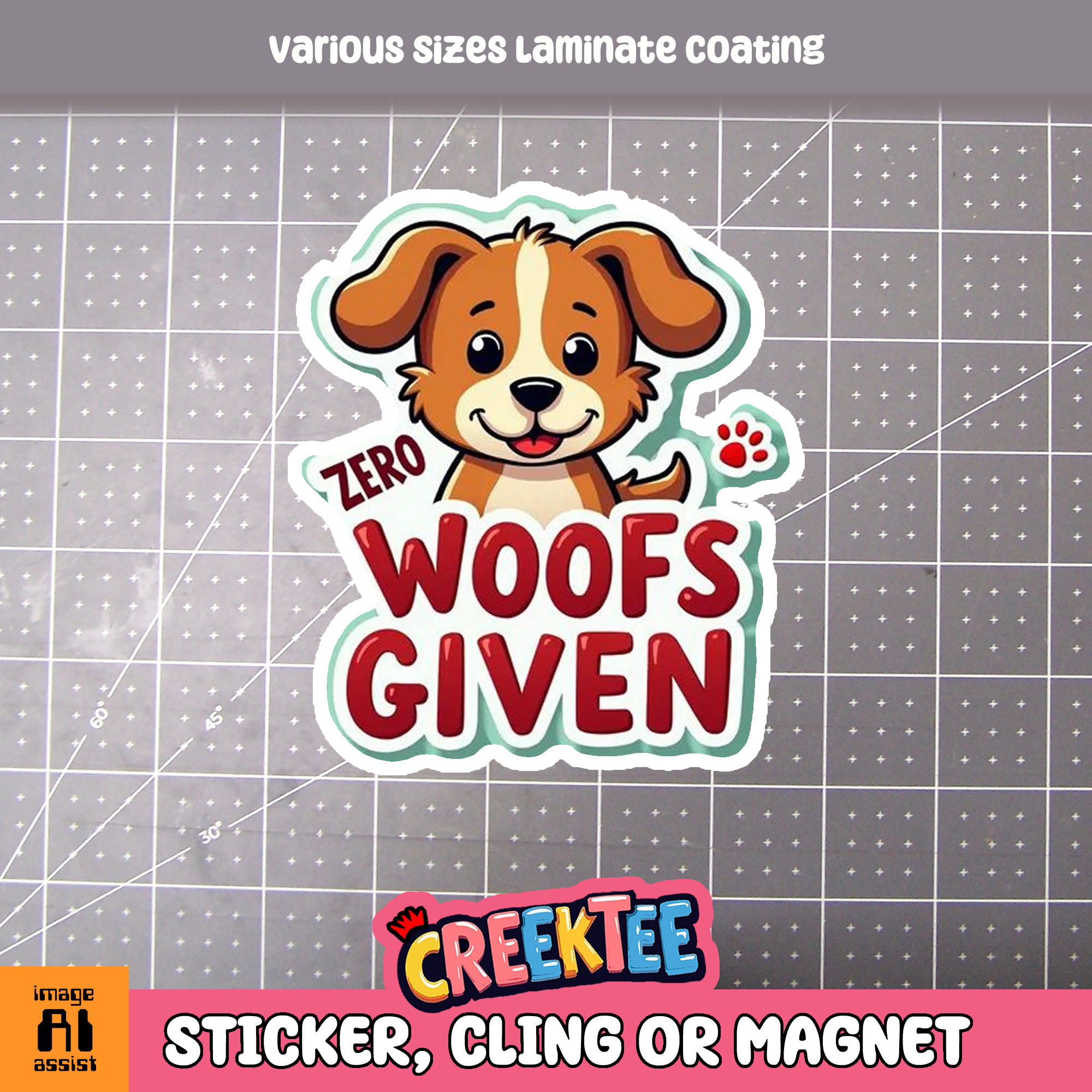 Zero Woofs Given Die Cut Vinyl Sticker  Window Cling or Magnet with Laminate Coating in Various Sizes