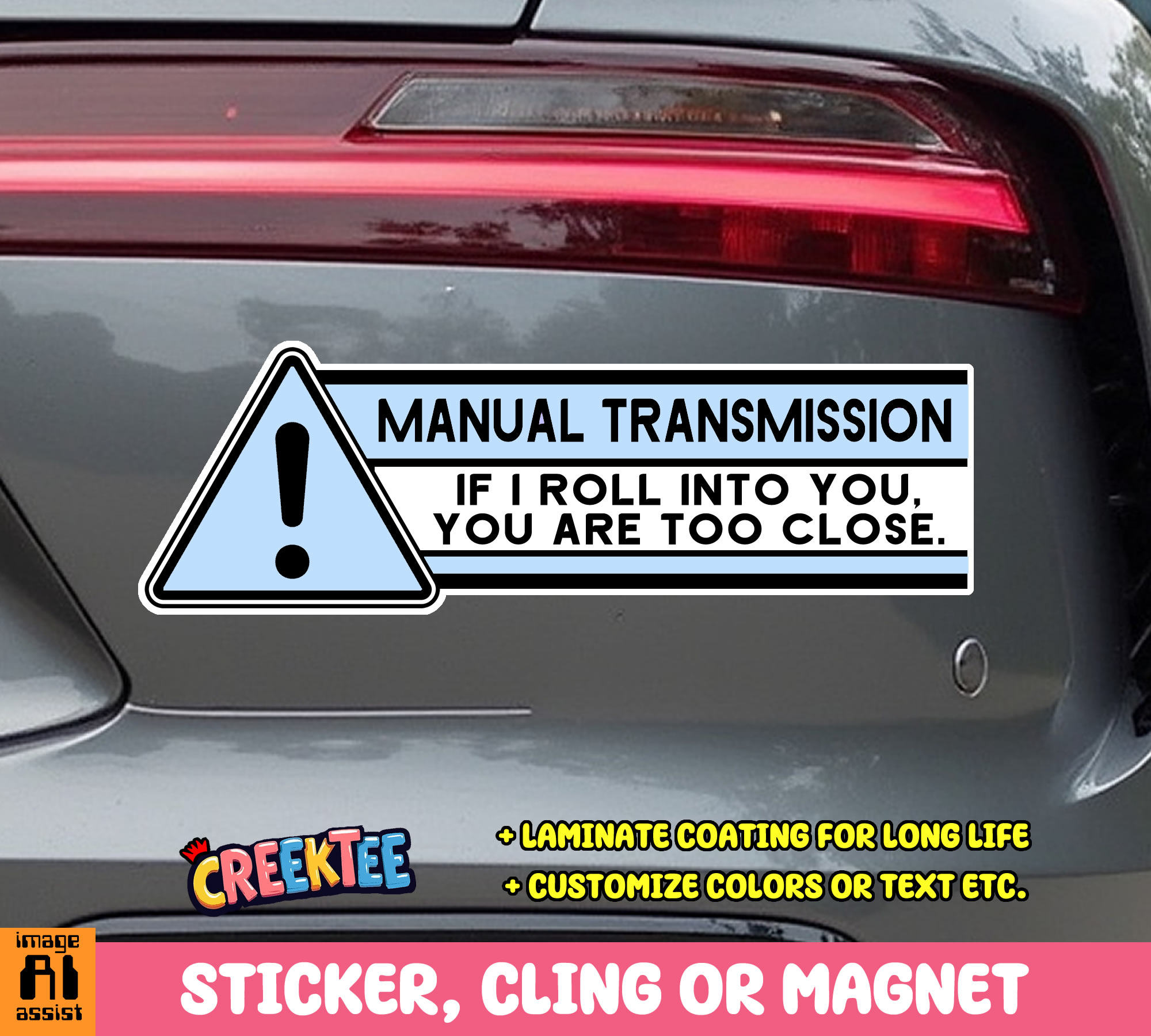 Manual Transmission  If I Roll Into You  You Are Too Close Custom Vinyl Bumper Sticker  Cling or Magnet With Laminate Coating  Various Sizes
