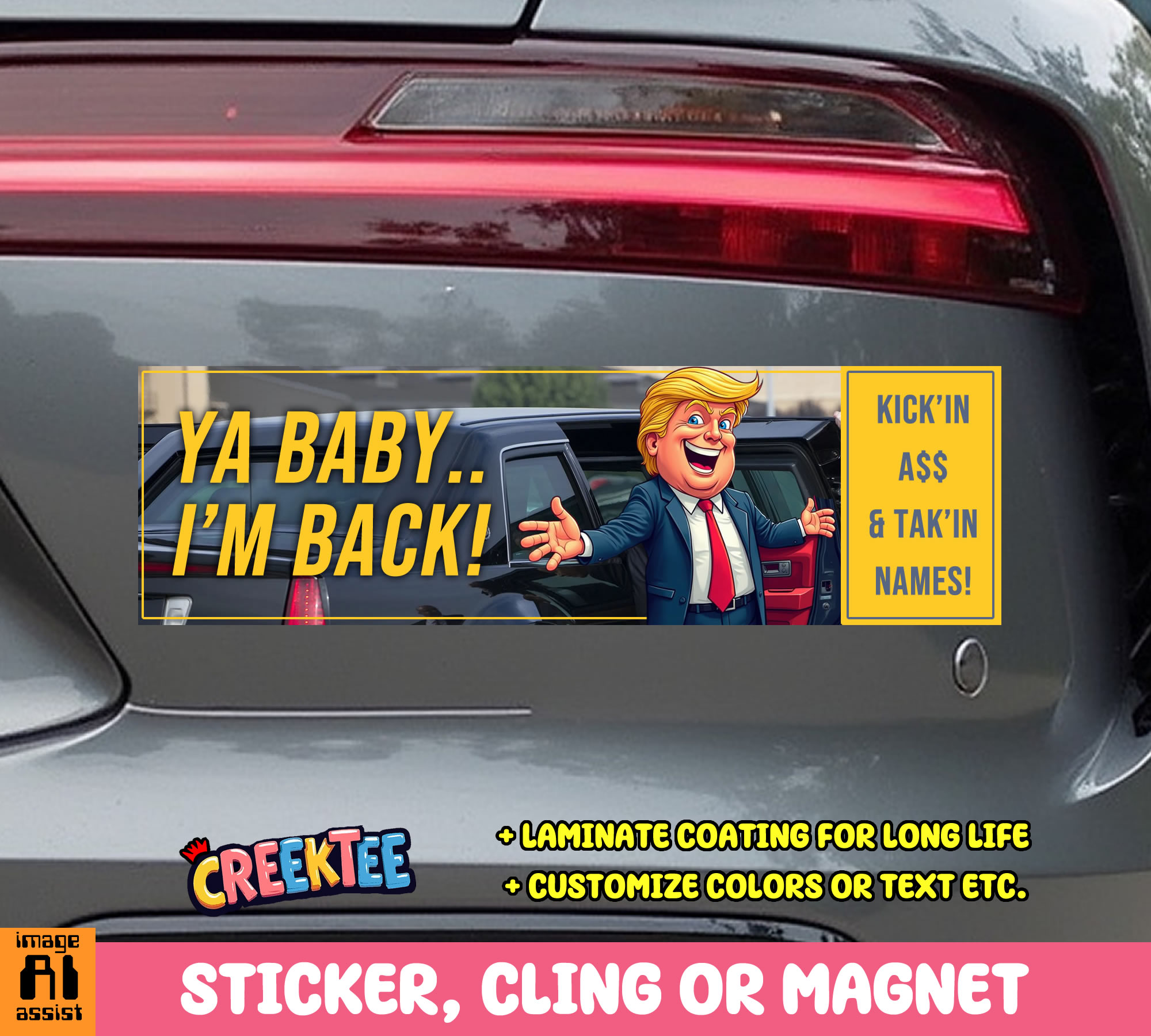 Ya Baby   I m Back  Kick in Ass   Tak in Names  Vinyl Bumper Sticker  Window Cling or Magnet in UV Laminate Coating and Various Sizes
