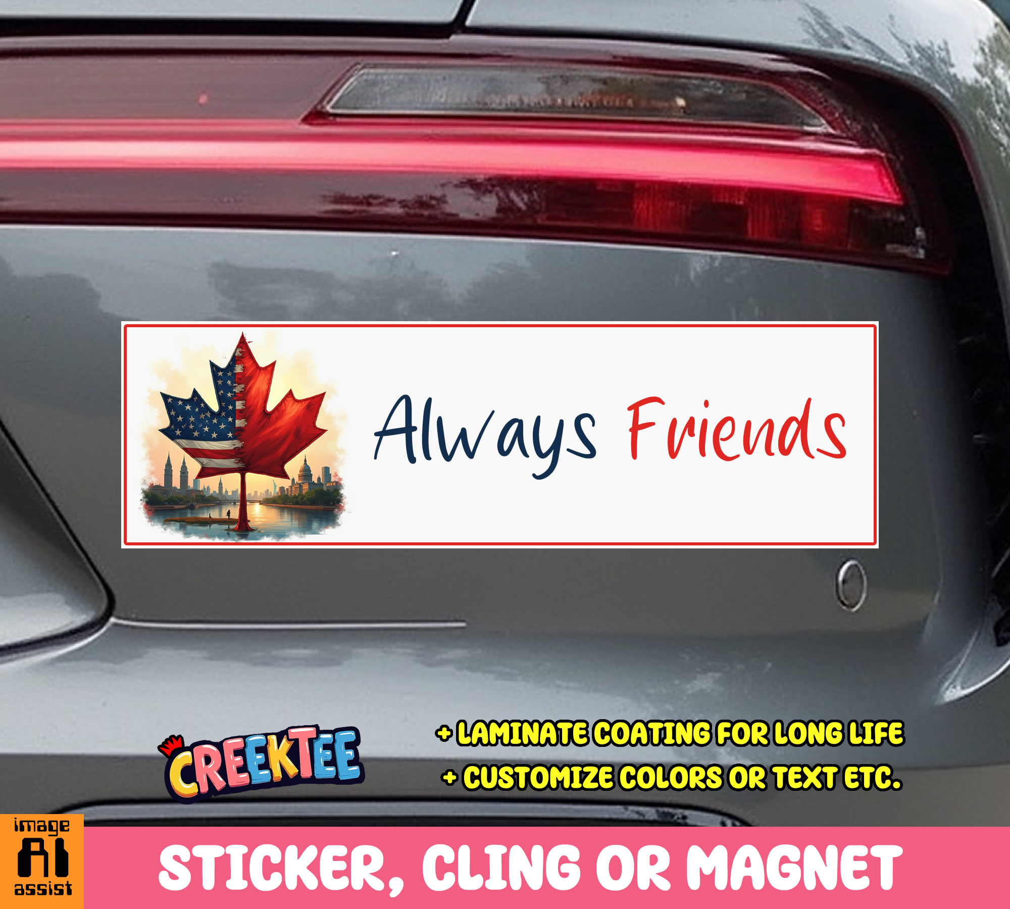 USA Canada Always Friends Vinyl Bumper Sticker  Window Cling or Magnet in UV Laminate Coating and Various Sizes