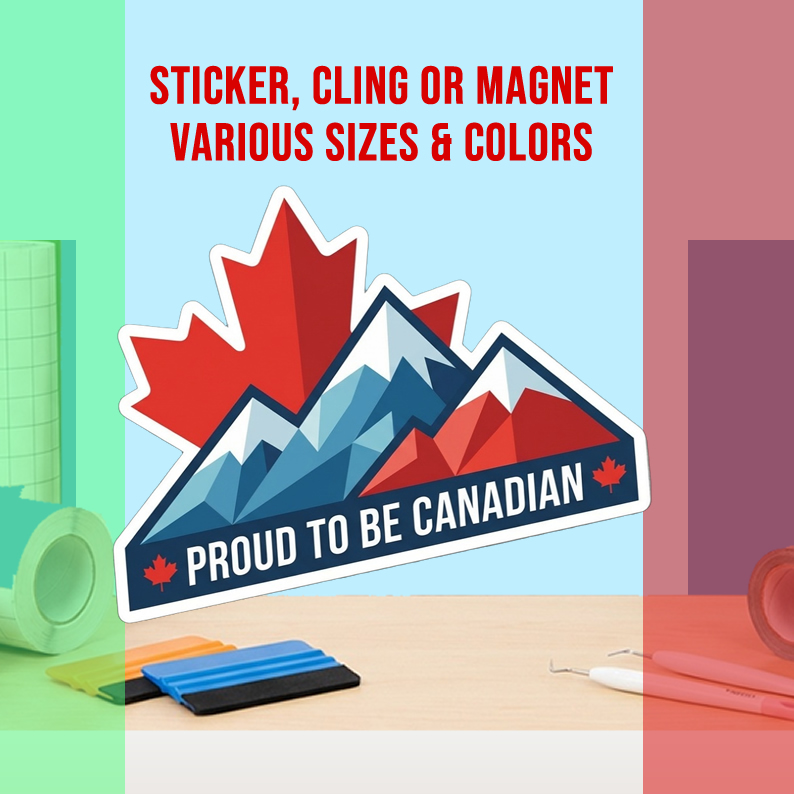 Proud To Be Canadian Vinyl Bumper Sticker  Window Cling or Magnet in UV Laminate Coating and Various Sizes