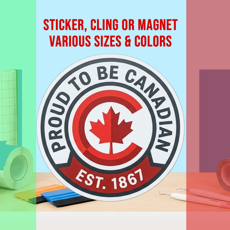 Proud To Be Canadian Vinyl Bumper Sticker  Window Cling or Magnet in UV Laminate Coating and Various Sizes
