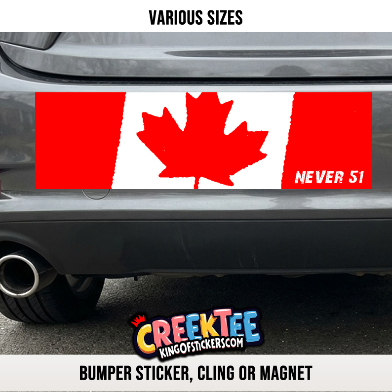 Never 51 Canada Vinyl Bumper Sticker  Window Cling or Bumper Sticker Magnet in UV Laminate Coating